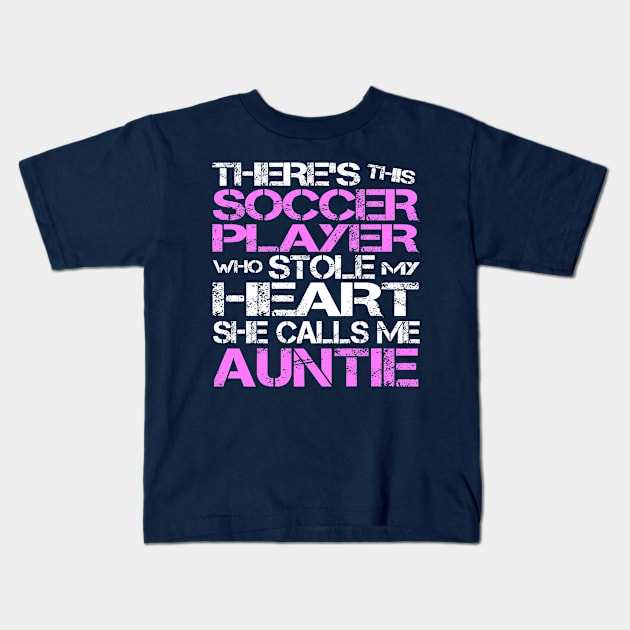 There's Soccer Player Stole My Heart She Calls Me Auntie design Kids T-Shirt by nikkidawn74